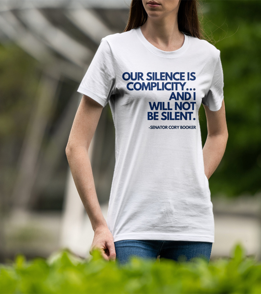 Our Silence Is Complicity And I Will Not Be Silent Senator Cory Booker 2025 T-Shirt