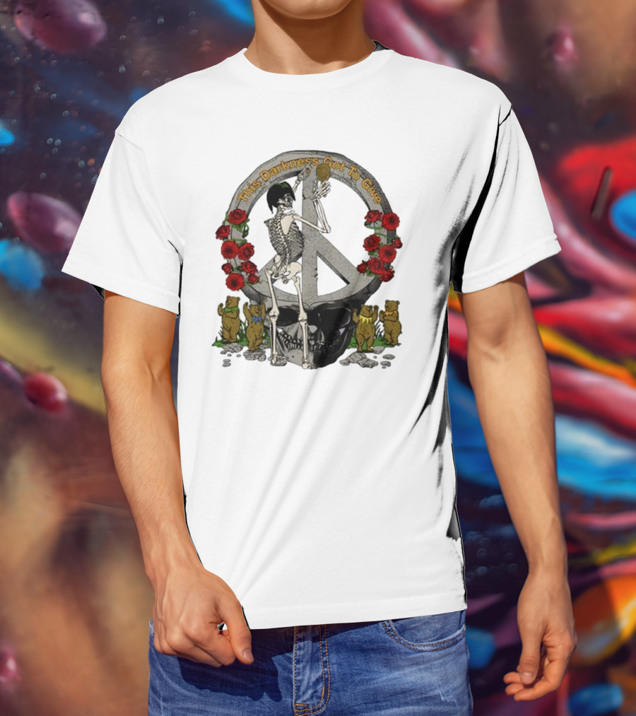 Dead And Company Forever Grateful This Darkness Got To Give Peace Skeleton Roses Dancing Bears T-Shirt