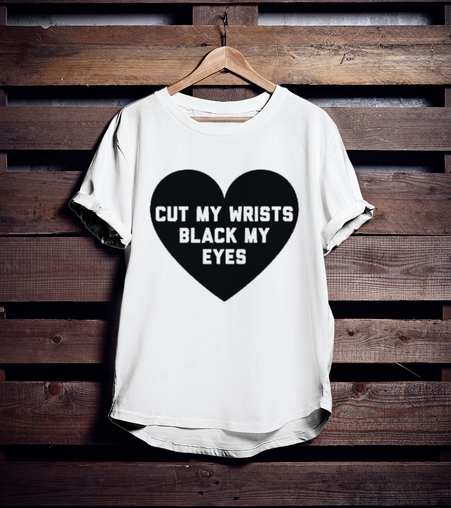 Cut My Wrists Black My Eyes T-Shirt