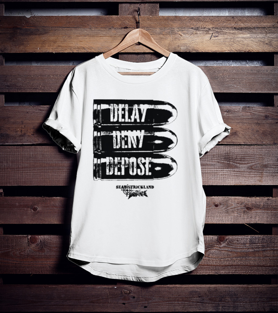 Delay Deny Depose Sean Strickland Bold Text Signature Phrase T-Shirt