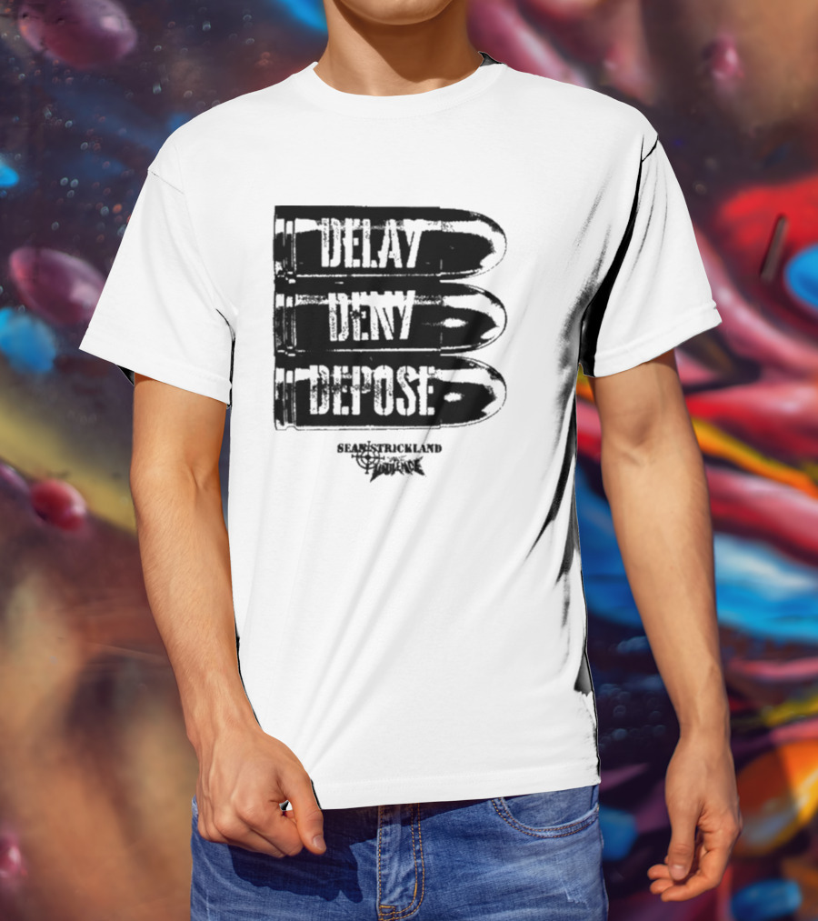 Delay Deny Depose Sean Strickland Bold Text Signature Phrase T-Shirt