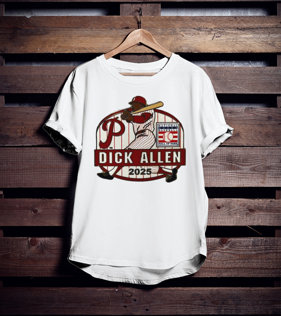 Dick Allen Philadelphia Phillies Hall Of Fame National Baseball 2025 Collector’s T-Shirt