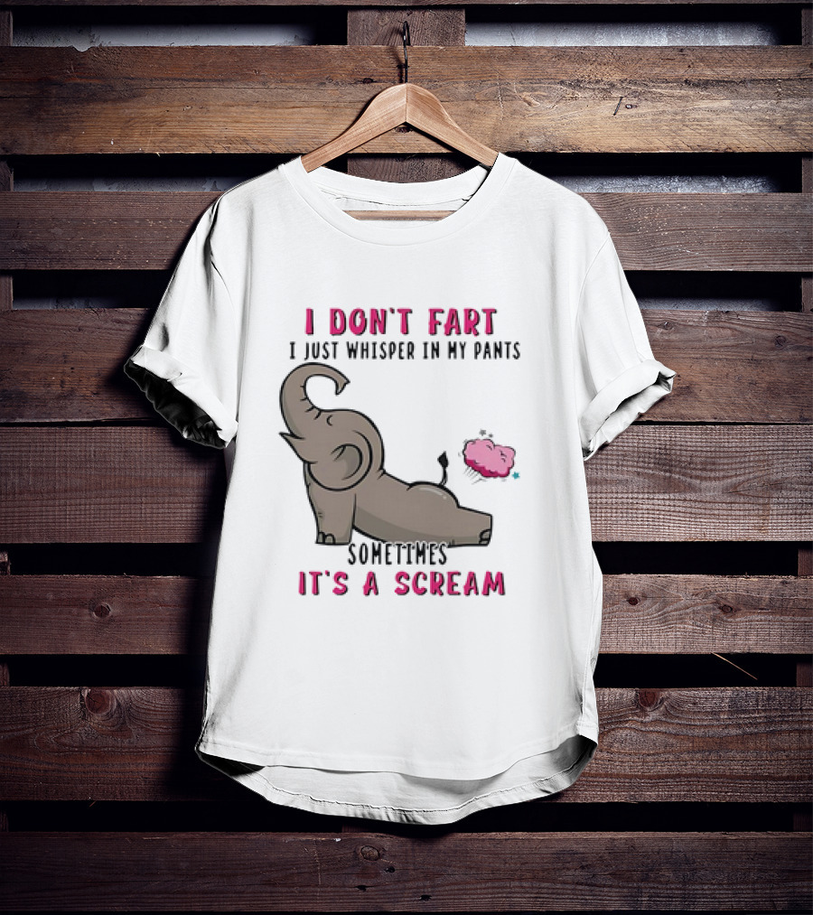 I Don’t Fart It's A Scream Elephant T-Shirt