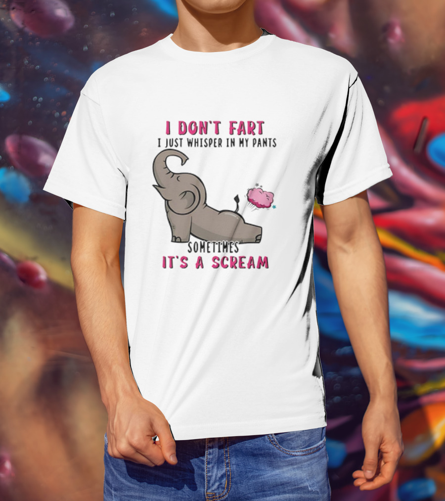 I Don’t Fart It's A Scream Elephant T-Shirt