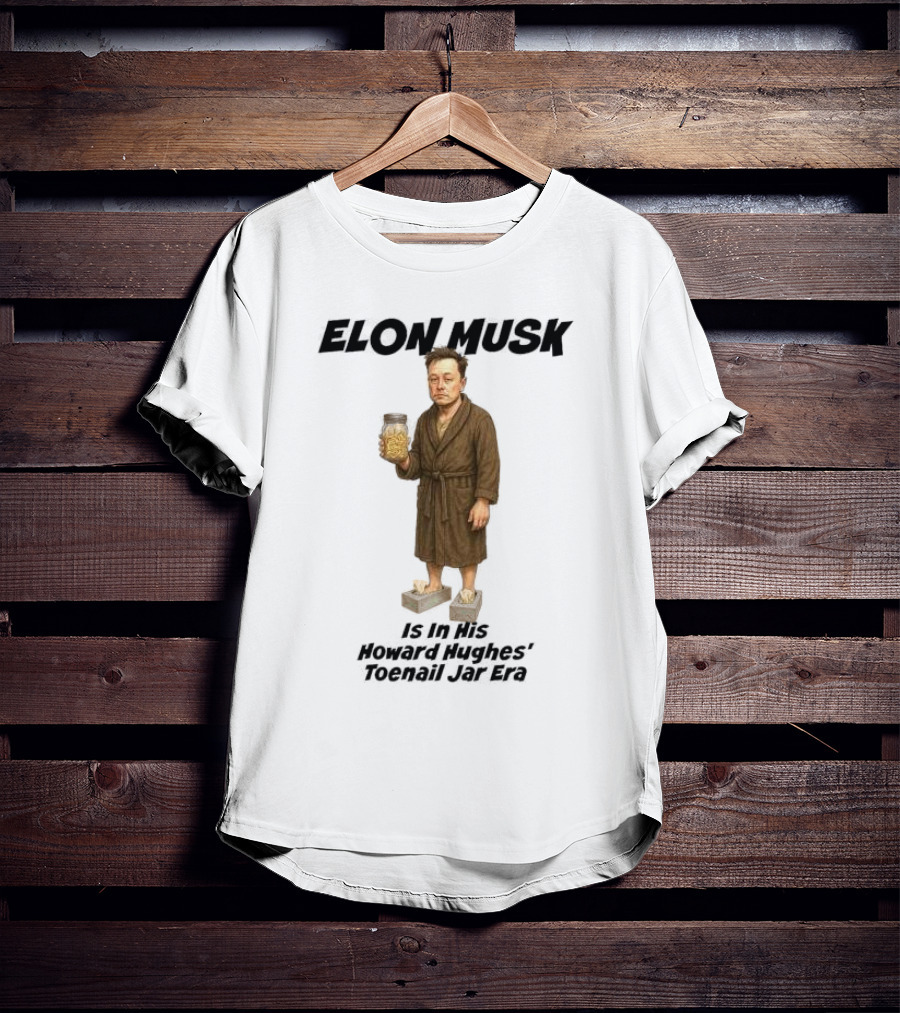 Elon Musk In Howard Hughes Toenail Jar Era Brown Bathrobe With Slippers T-Shirt