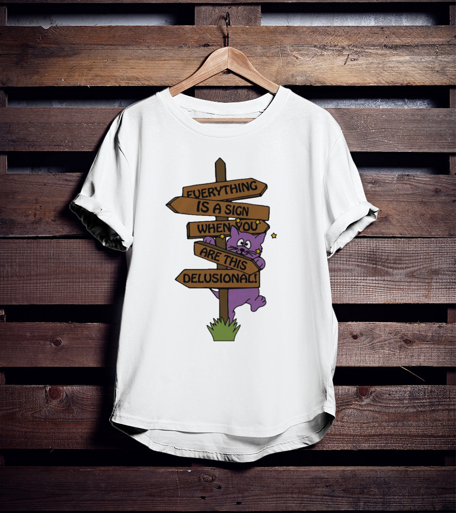 Everything Is A Sign When You Are This Delusional Purple Cat Humor T-Shirt