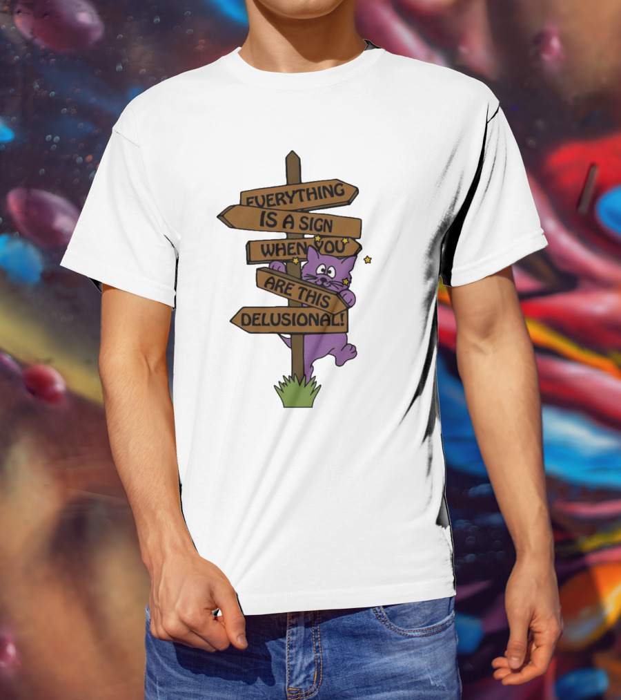 Everything Is A Sign When You Are This Delusional Purple Cat Humor T-Shirt