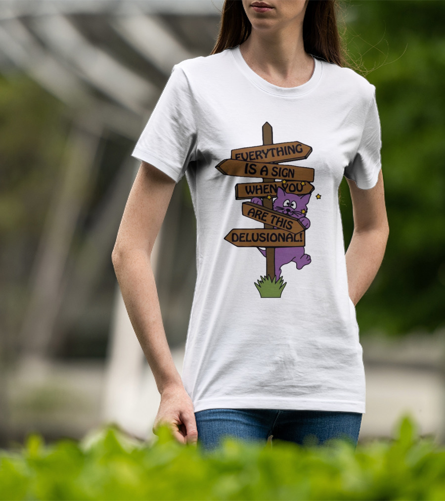Everything Is A Sign When You Are This Delusional Purple Cat Humor T-Shirt