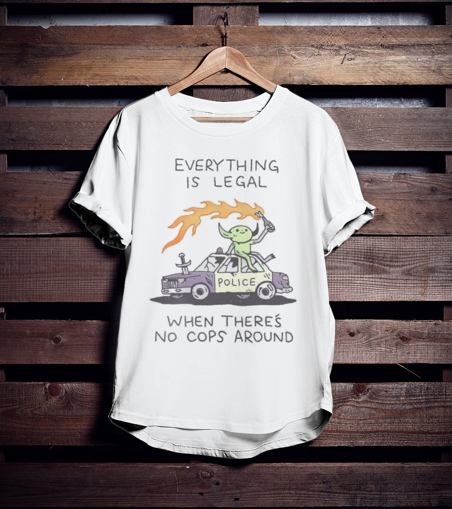 Everything Is Legal When There's No Cops Around Cartoon Alien On Police Car With Flaming Sign T-Shirt