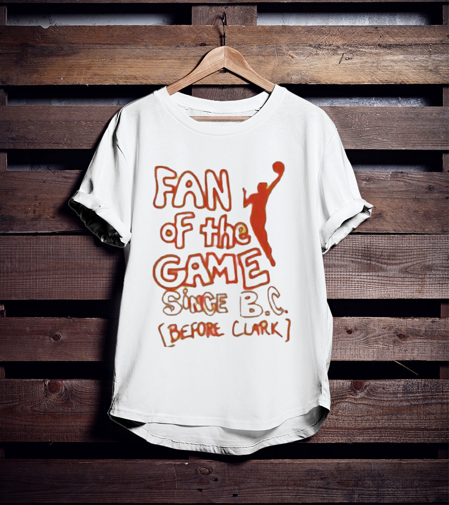 Fan Of The Game Since BC Before Clark Basketball Silhouette T-Shirt
