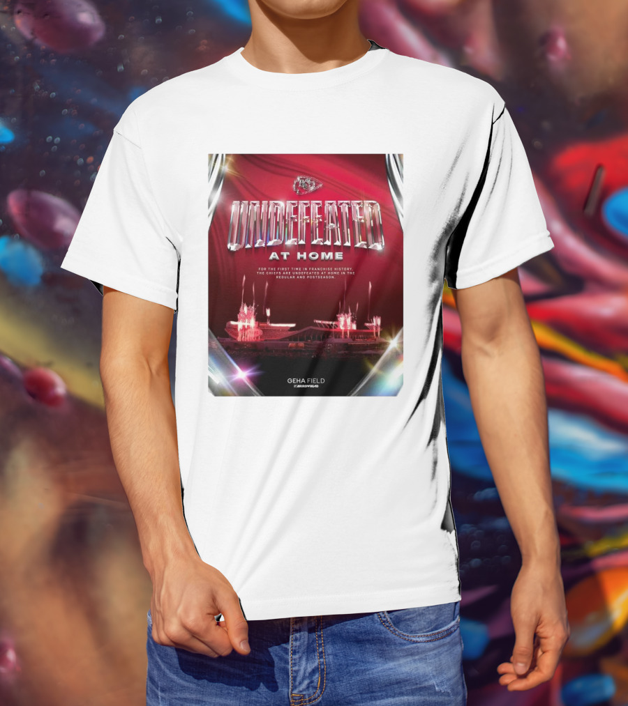 Undefeated At Home For The First Time In Franchise History Chiefs Regular And Postseason GEHA Field Arrowhead T-Shirt