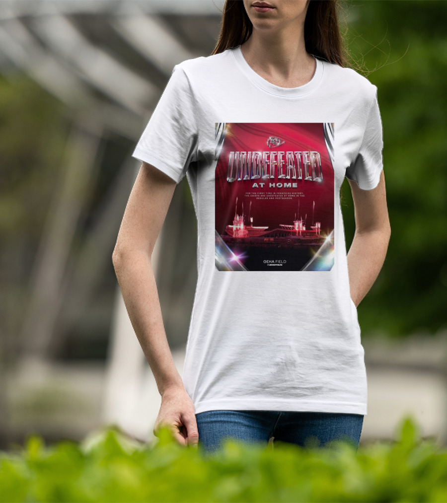 Undefeated At Home For The First Time In Franchise History Chiefs Regular And Postseason GEHA Field Arrowhead T-Shirt