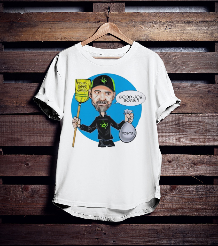 Four Game Road Sweep Good Job Boys Points Dallas Stars Peter DeBoer T-Shirt