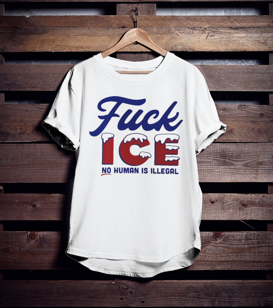 Fuck ICE No Human Is Illegal T-Shirt