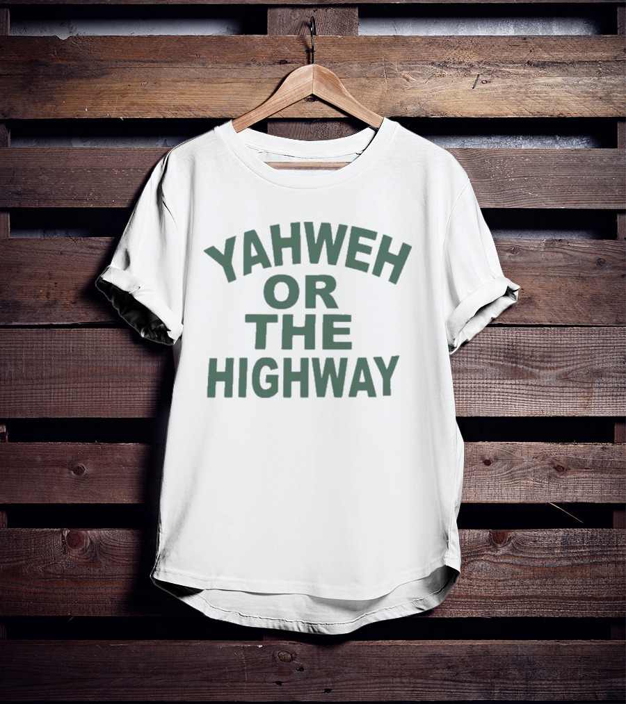 Yahweh Or The Highway Funny Phrase T-Shirt