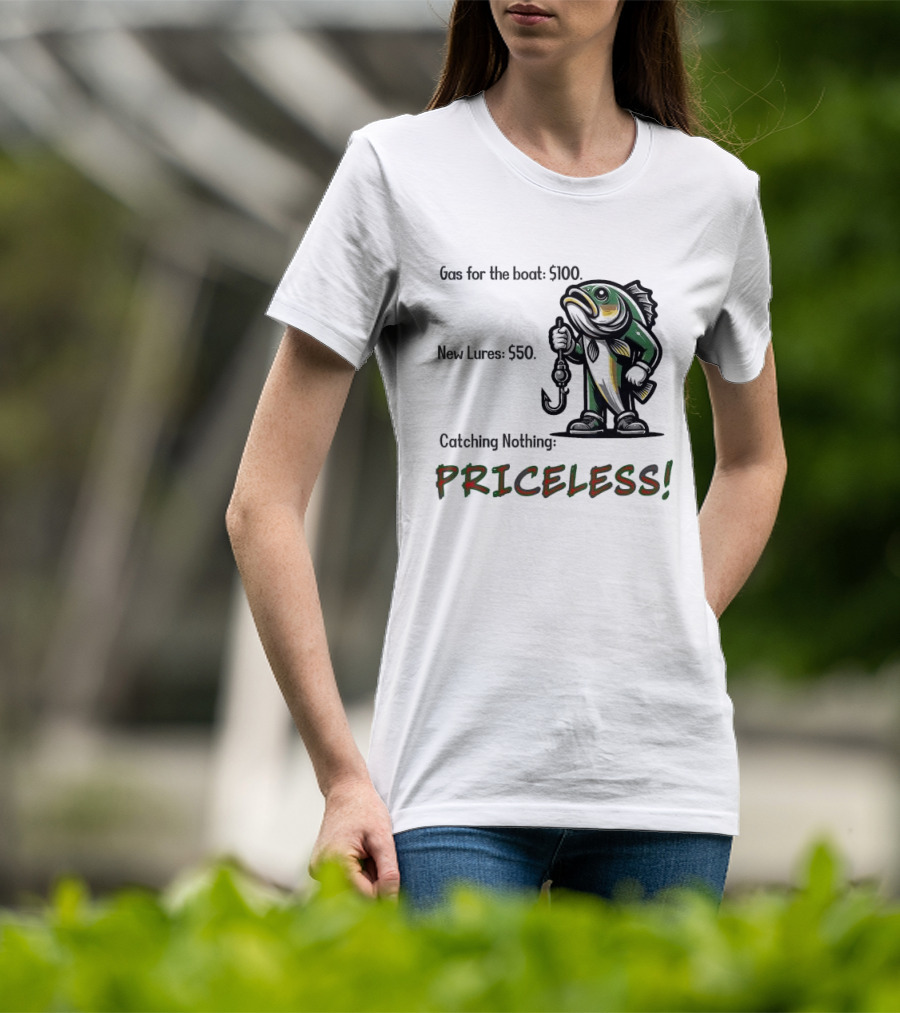Gas For The Boat 5100 New Lures 550 Catching Nothing Priceless Fishing T-Shirt