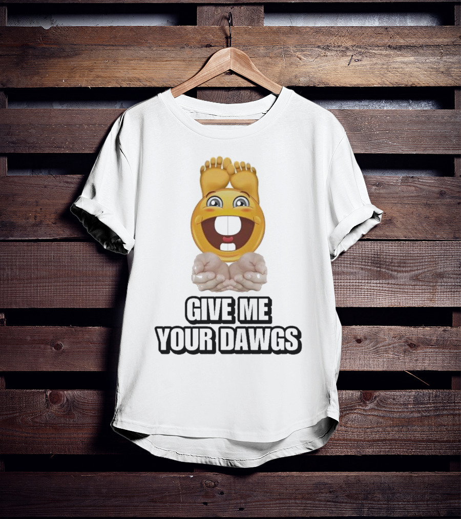 Give Me Your Dawgs Emoji Feet And Hands T-Shirt