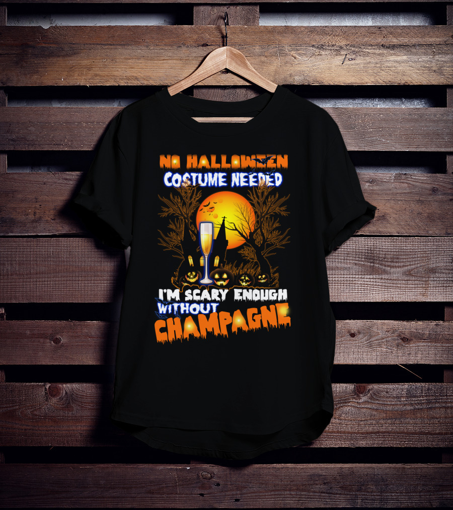 No Halloween Costume Needed I'm Scary Enough Without Champagne Haunted House Moon Glass T-Shirt