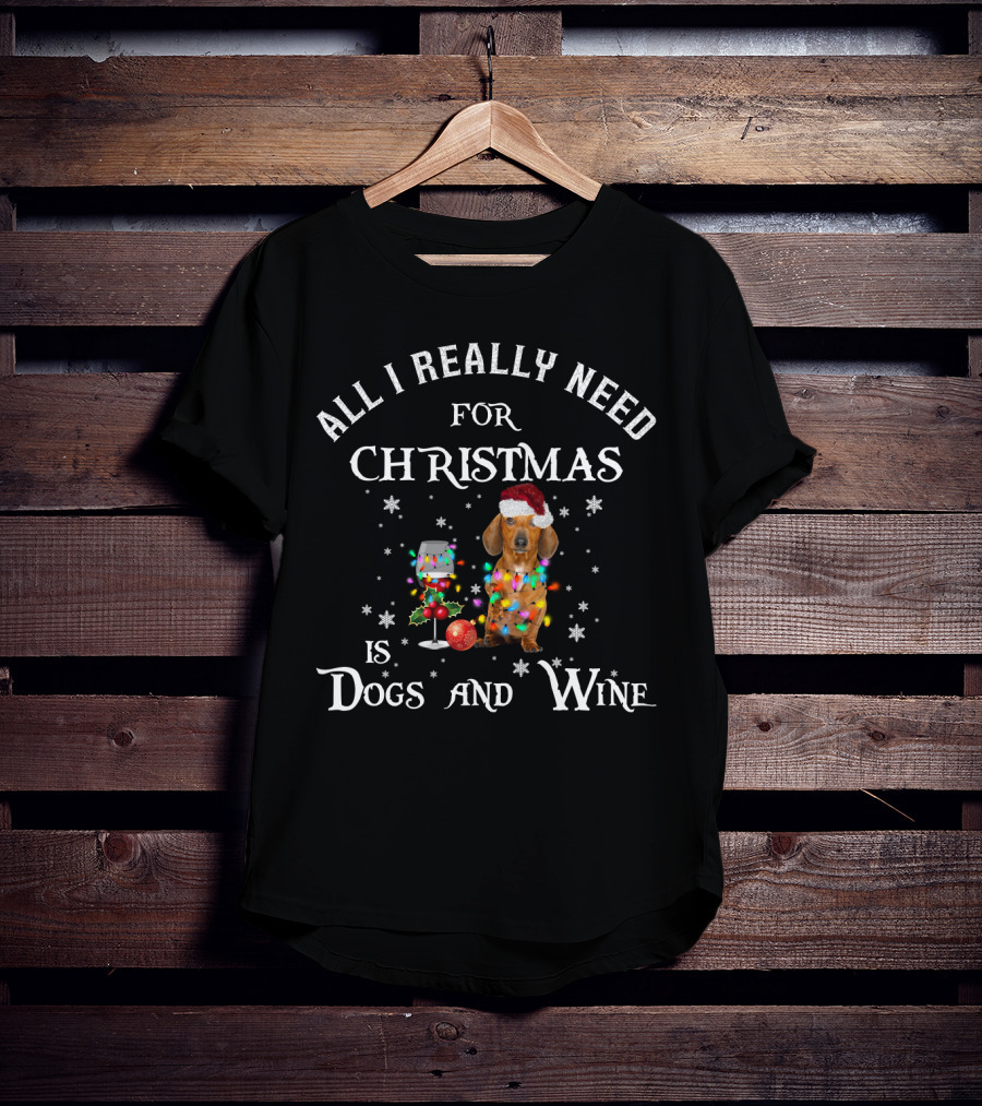 All I Really Need For Christmas Is Dogs And Wine Dachshund In Santa Hat With Holiday Decorations And Snowflakes T-Shirt