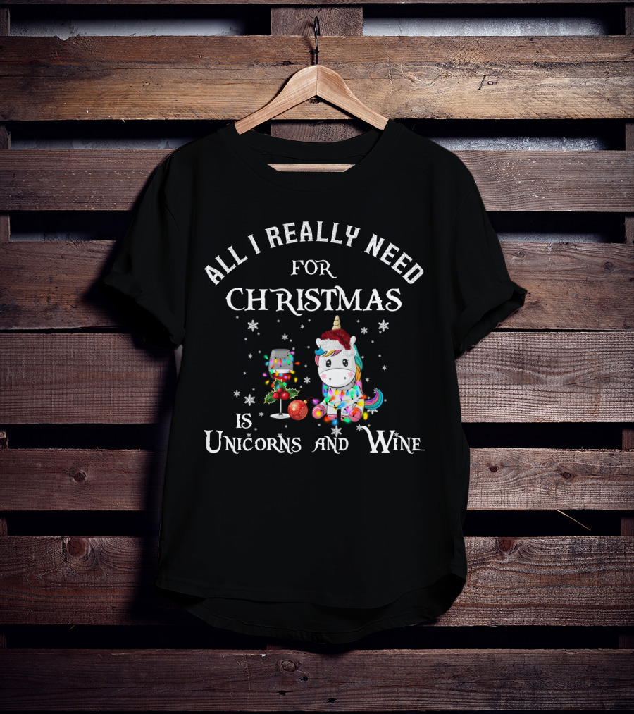 All I Really Need For Christmas Is Unicorns And Wine With Festive Decorations T-Shirt