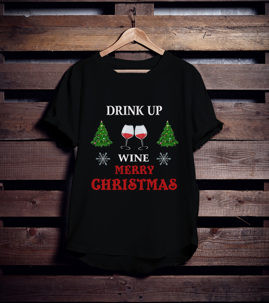 Drink Up Wine Merry Christmas Trees Snowflakes T-Shirt