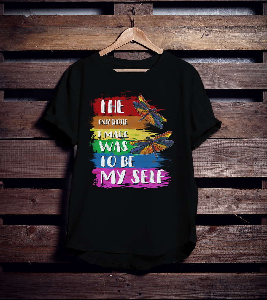 The Only Choice I Made Was To Be Myself Dragonfly T-Shirt