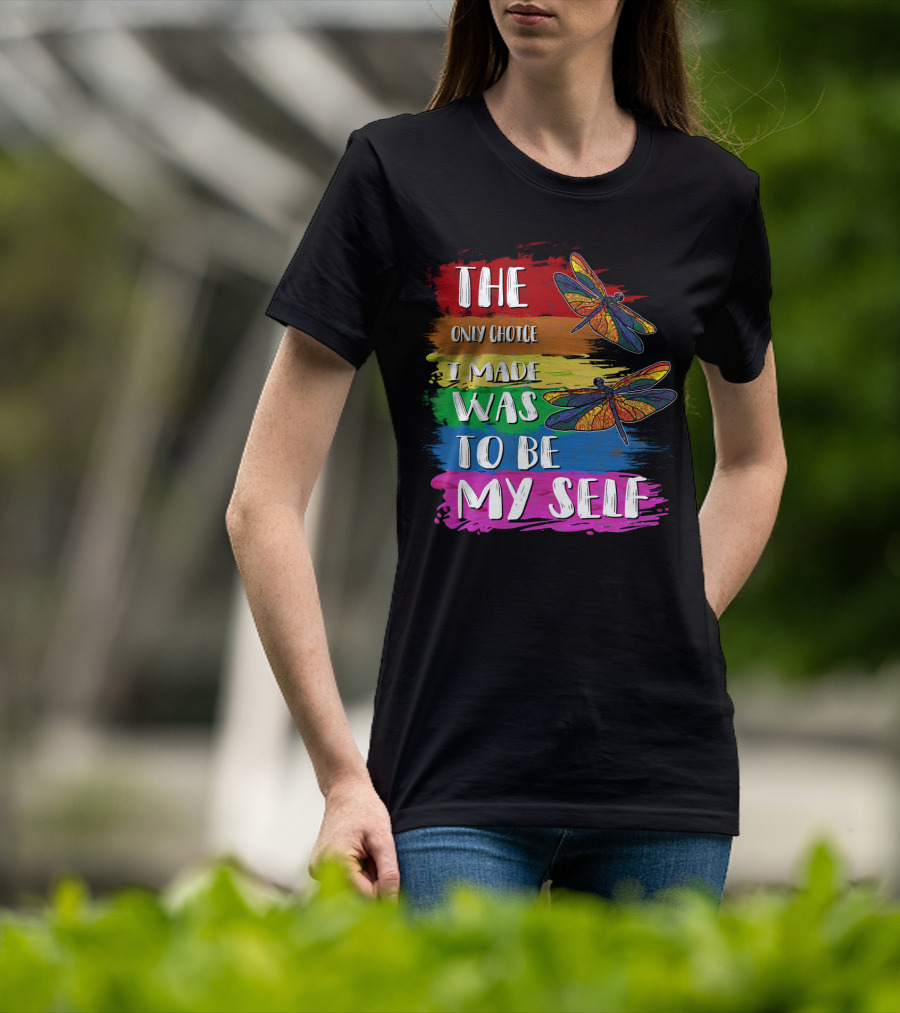 The Only Choice I Made Was To Be Myself Dragonfly T-Shirt