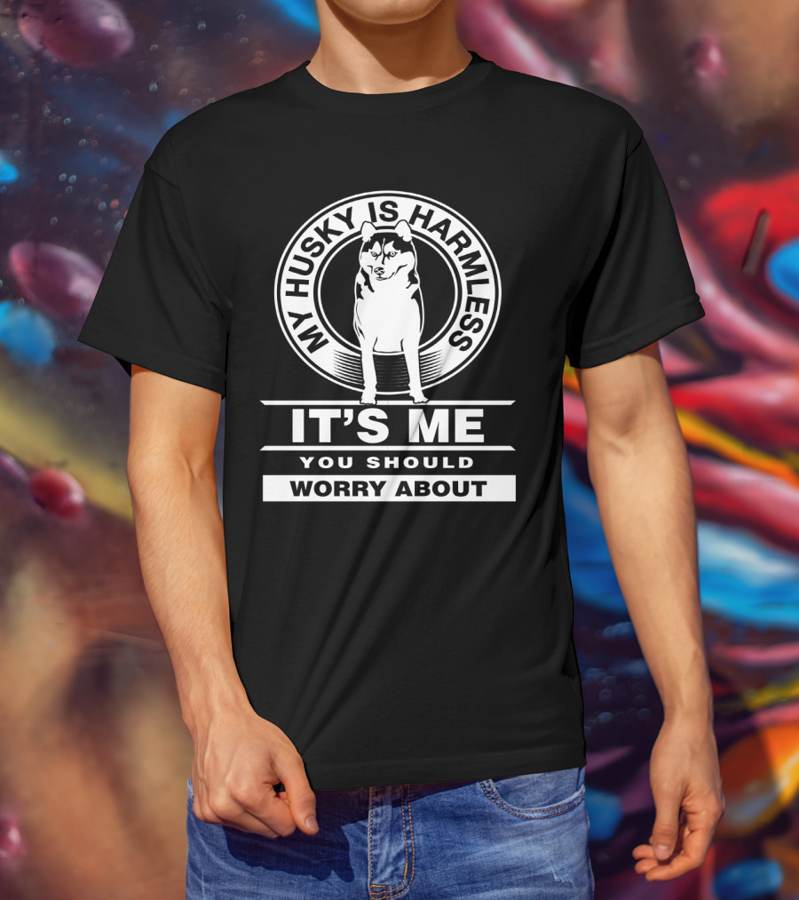 My Husky Is Harmless It's Me You Should Worry About Cool Siberian Husky T-Shirt