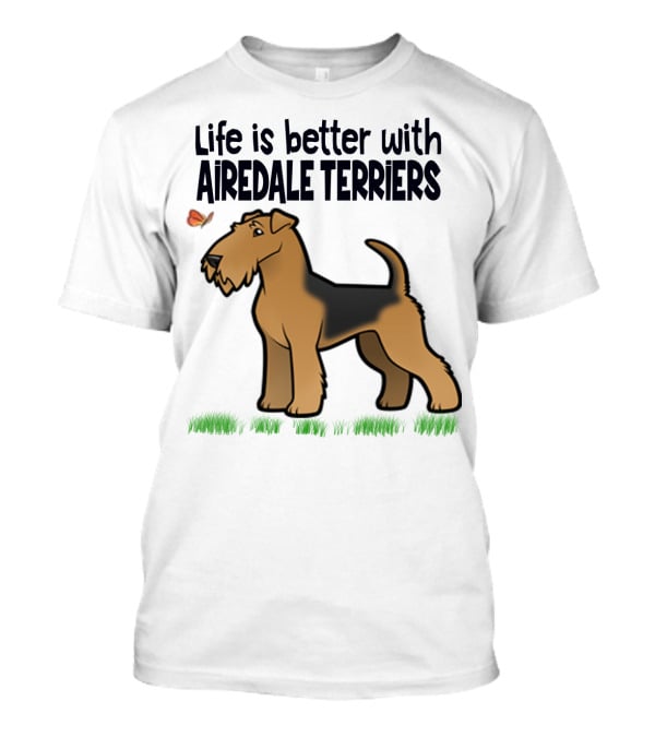 Life Is Better With Airedale Terriers Airedale Terrier Dog And Butterfly T-Shirt