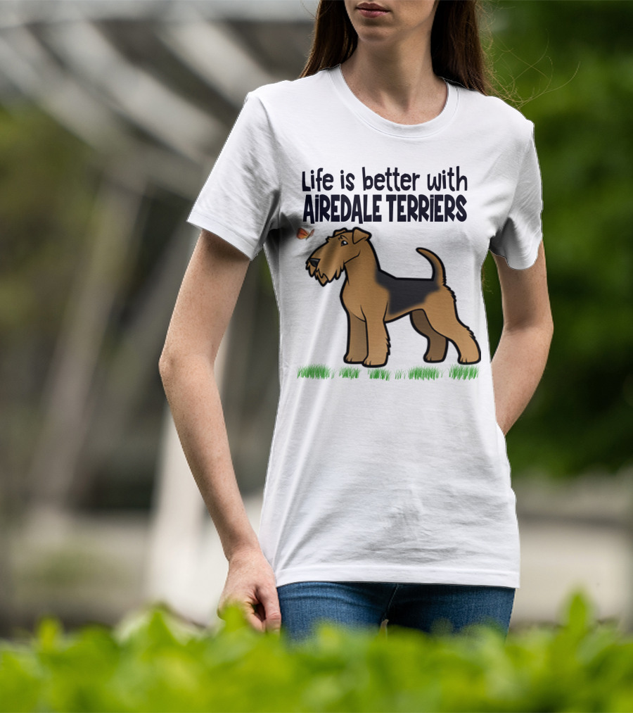 Life Is Better With Airedale Terriers Airedale Terrier Dog And Butterfly T-Shirt