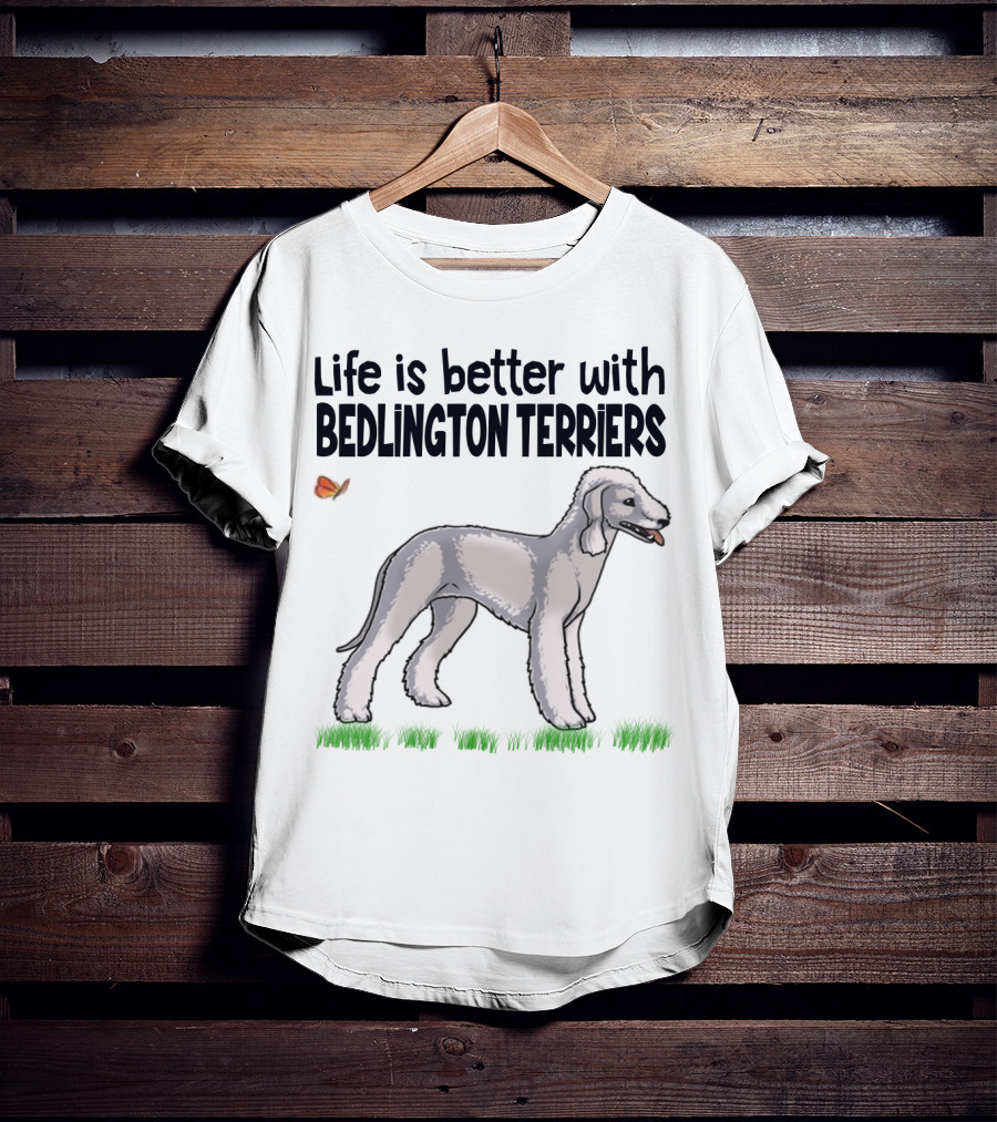 Life Is Better With Bedlington Terriers And Butterfly T-Shirt