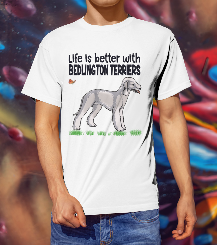 Life Is Better With Bedlington Terriers And Butterfly T-Shirt
