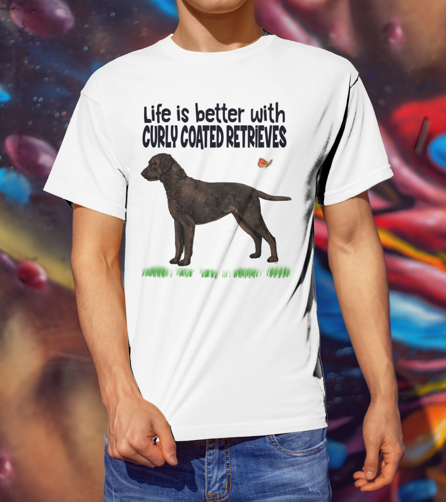 Life Is Better With Curly Coated Retrievers T-Shirt