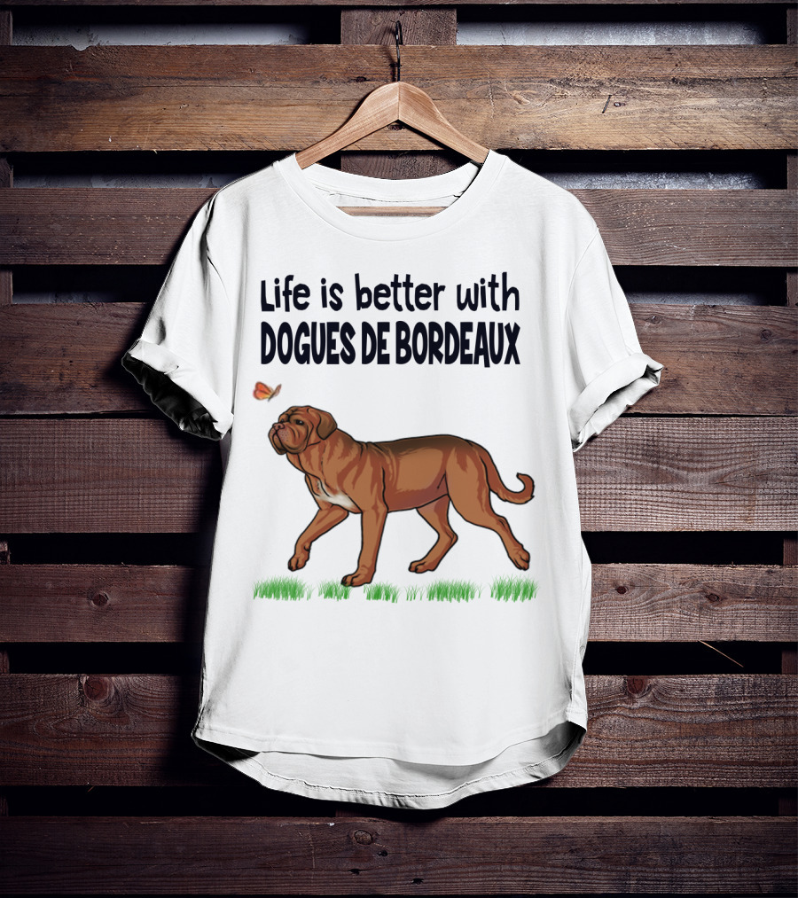 Life Is Better With Dogues De Bordeaux And Playful Butterfly Companion T-Shirt