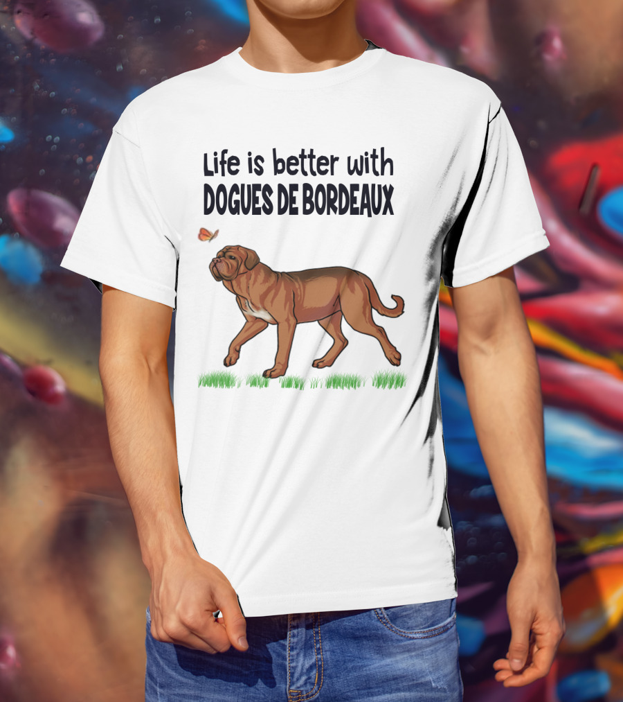 Life Is Better With Dogues De Bordeaux And Playful Butterfly Companion T-Shirt