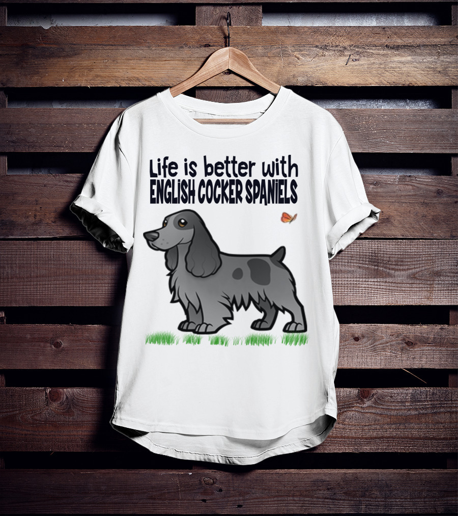 Life Is Better With English Cocker Spaniels And Butterfly T-Shirt