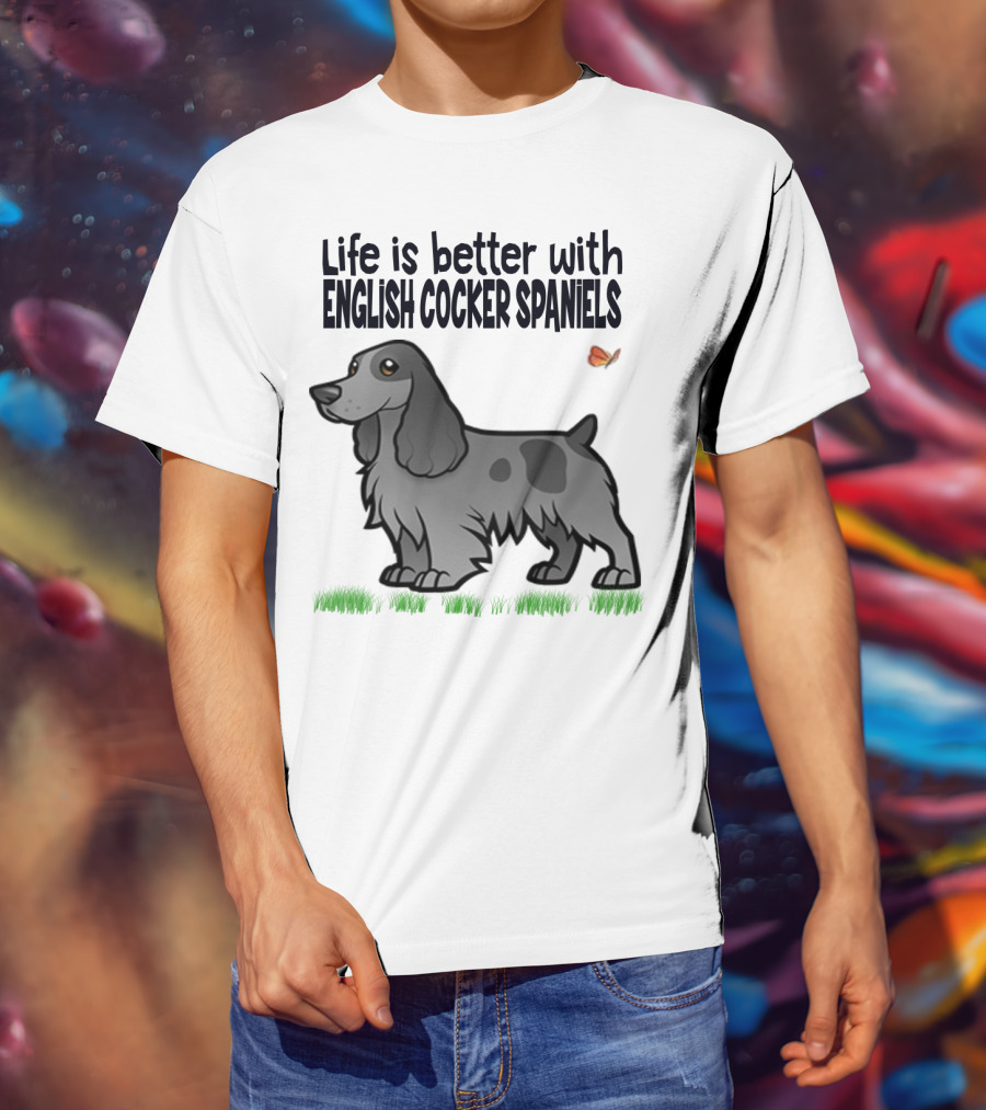 Life Is Better With English Cocker Spaniels And Butterfly T-Shirt
