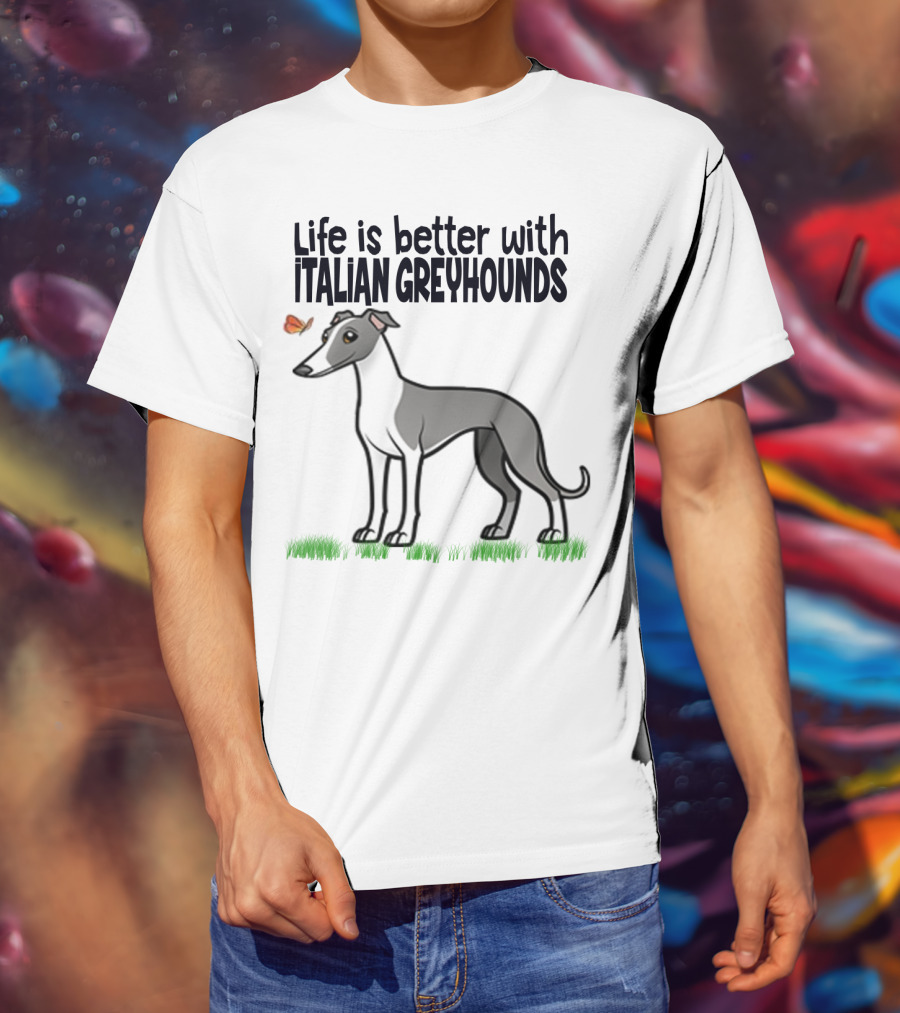 Life Is Better With Italian Greyhounds For Dog Lovers T-Shirt