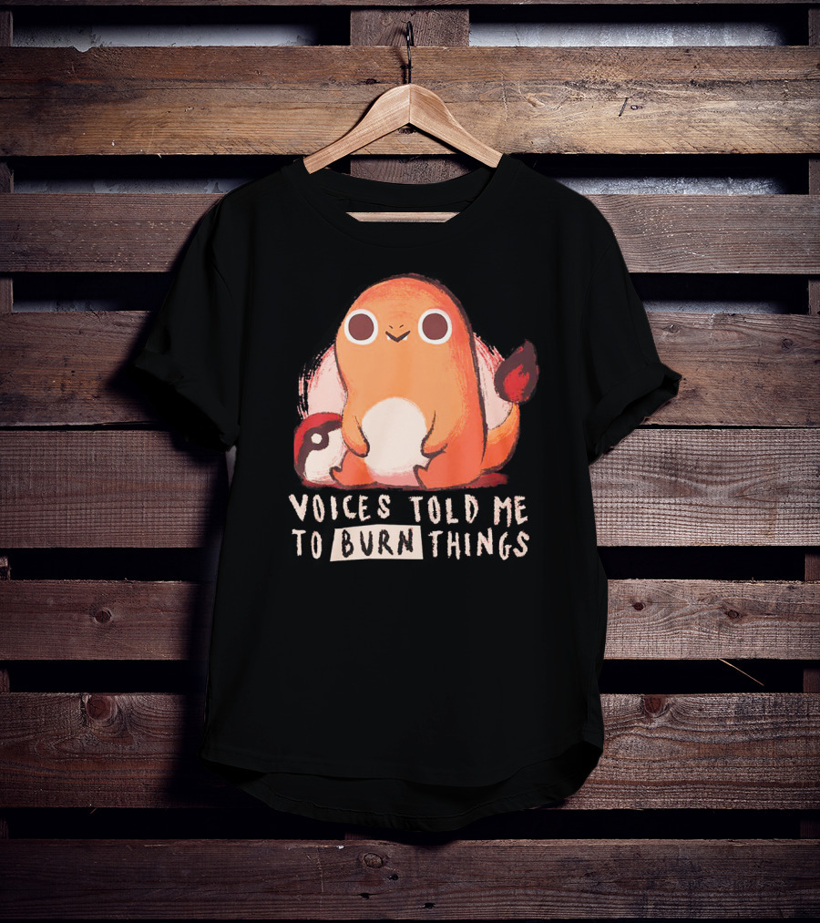 Voices Told ME To Burn Things T-Shirt