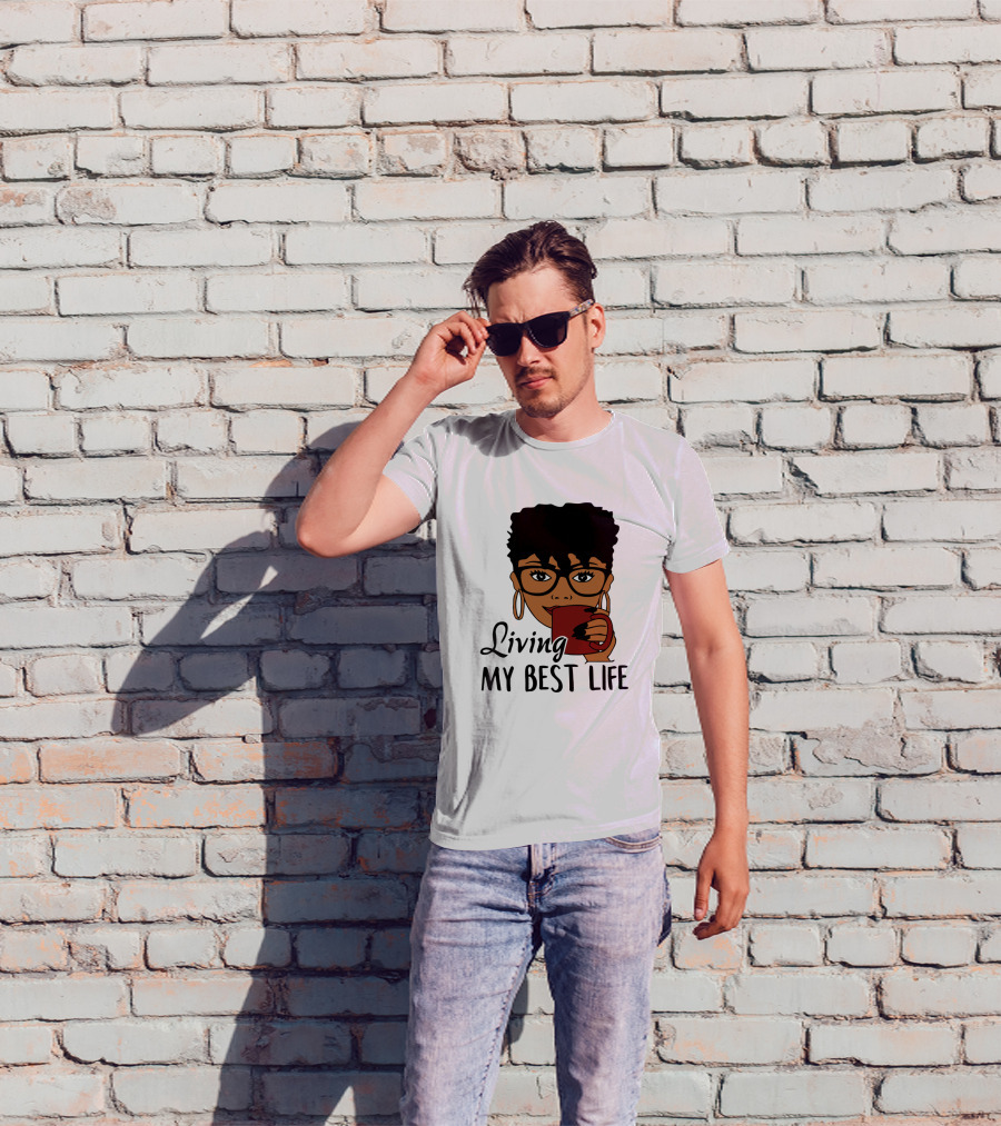 Living My Best Life Afro Woman Glasses Coffee Black Hair T-Shirt