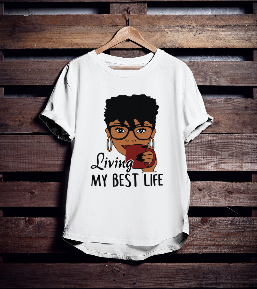 Living My Best Life Afro Woman Glasses Coffee Black Hair T-Shirt