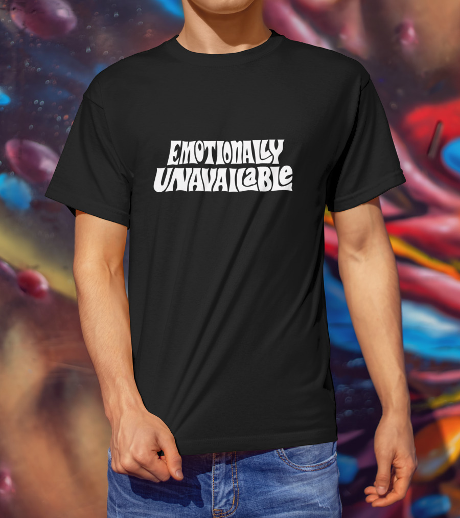 Emotionally Unavailable Text In Psychedelic T-Shirt