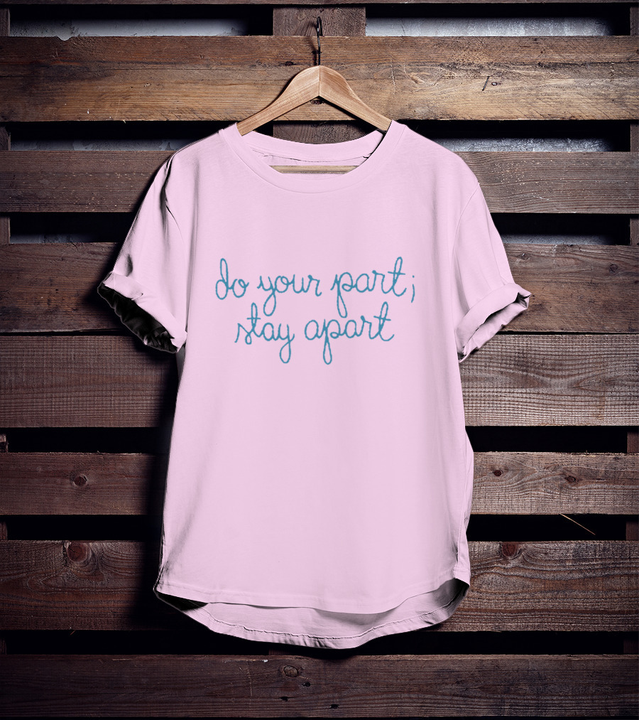 Do Your Part Stay Apart T-Shirt