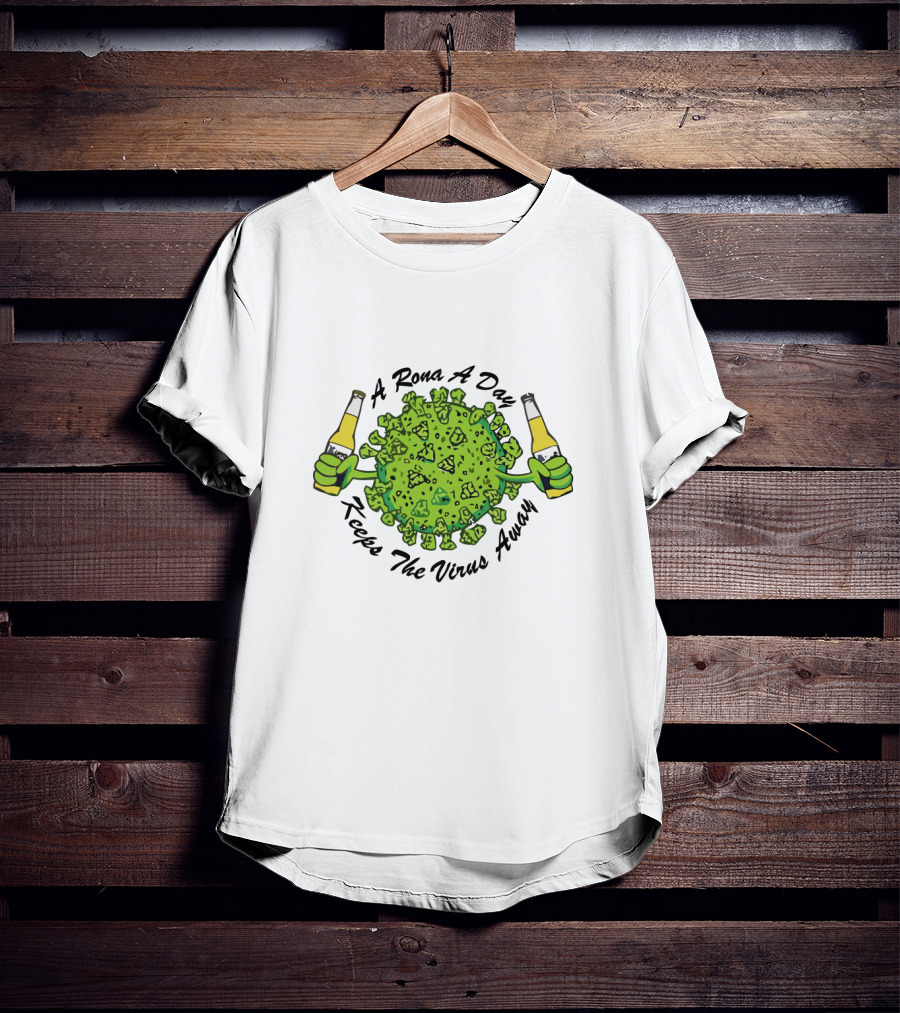 A Rona A Day Keeps The Virus Away T-Shirt
