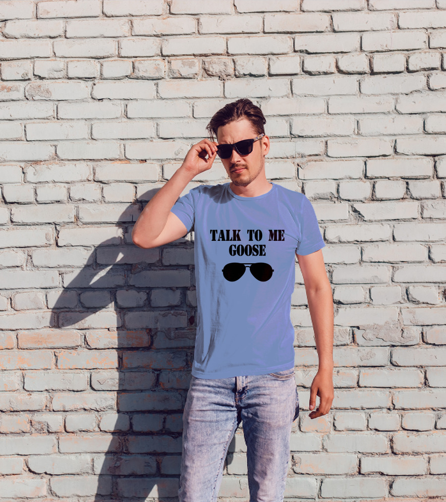 Talk To Me Goose Sunglasses Top Gun Reference T-Shirt