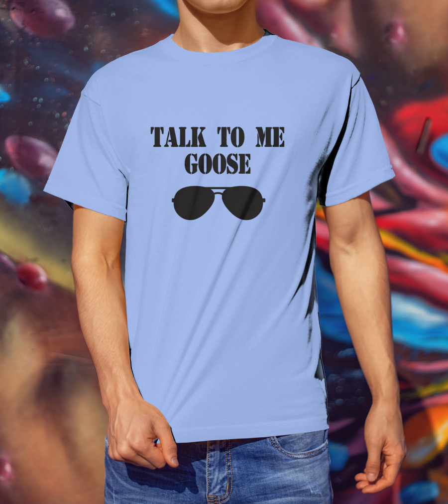 Talk To Me Goose Sunglasses Top Gun Reference T-Shirt