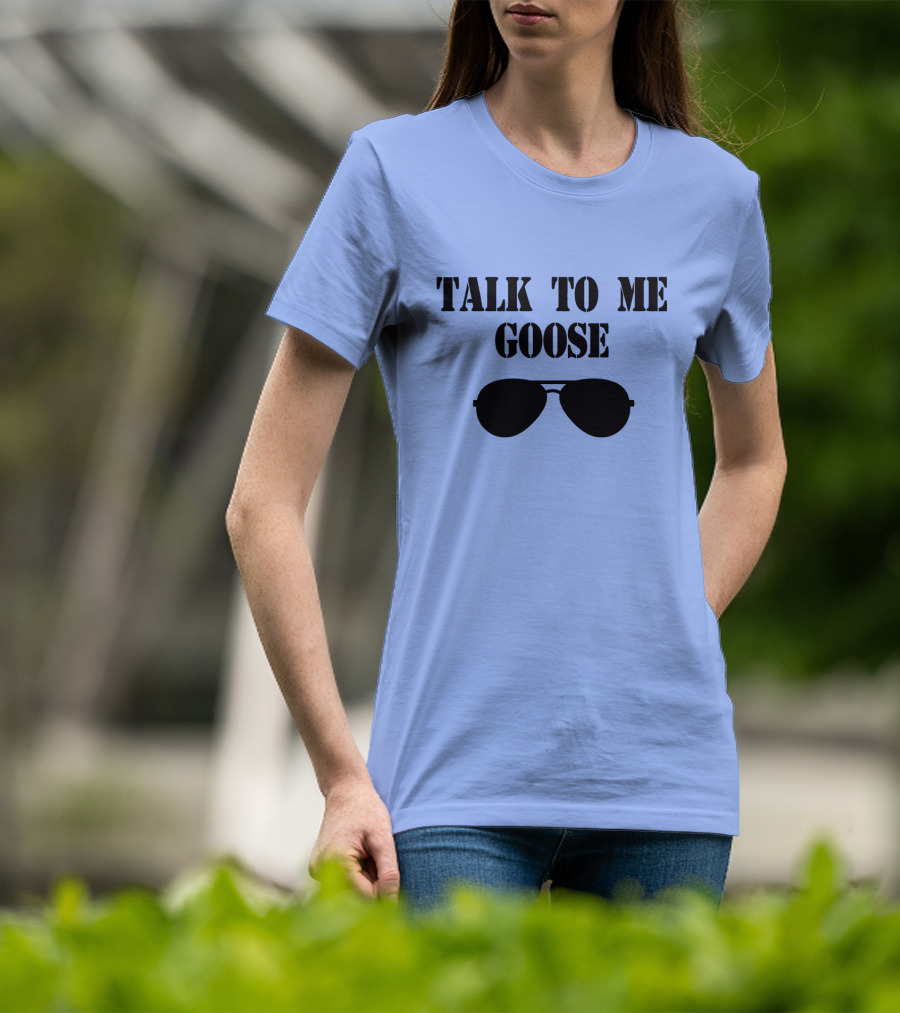 Talk To Me Goose Sunglasses Top Gun Reference T-Shirt