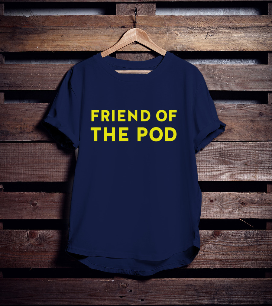Friend Of The Pod Crooked Media Merchandise T-Shirt