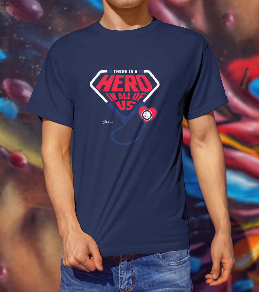 THERE IS A HERO IN ALL OF US Stethoscope Heart T-Shirt