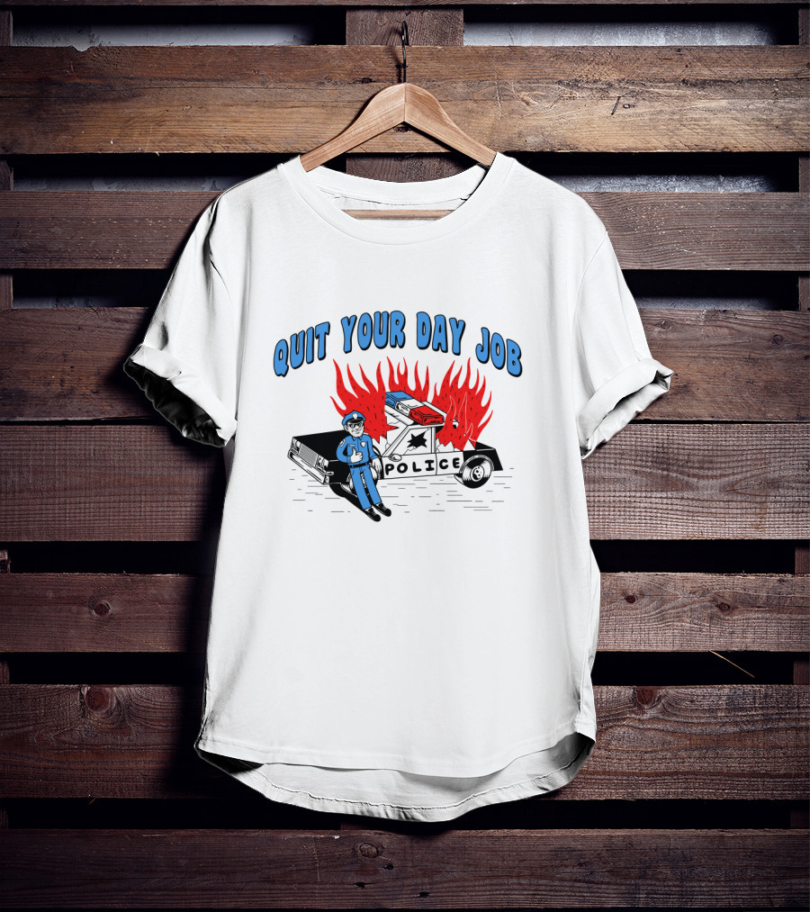 Quit Your Day Job Police Car On Fire T-Shirt